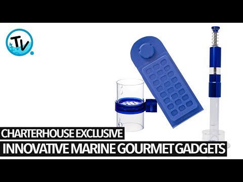 Charterhouse TV Introduces – Innovative Marine Gourmet Gadgets