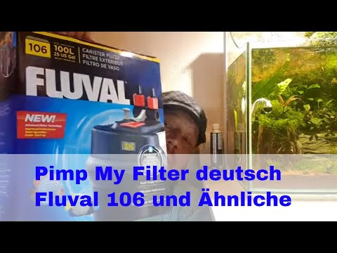 Pimp my Filter deutsch Fluval 106 Unboxing Test Tuning