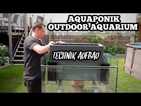Technik Aufbau vom Aquaponik Outdoor Aquarium