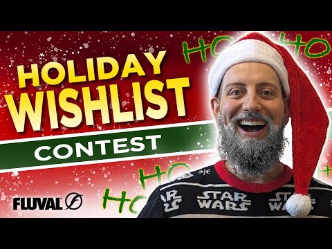FLUVAL 2023 HOLIDAY WISHLIST CONTEST!
