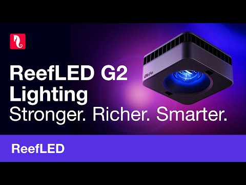 The ReefLED G2 series – Stronger. Richer. Smarter.