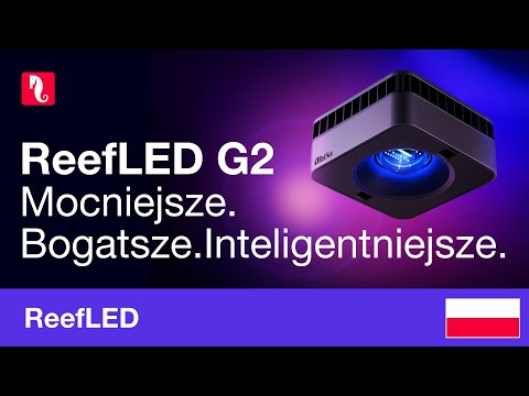 Seria ReefLED G2 – Mocniejsze. Bogatsze. Inteligetniejsze.